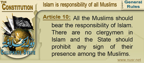 Article 10: All the Muslims should bear the responsibility of Islam. There are no clergymen in Islam and the State should prohibit any sign of their presence among the Muslims. 